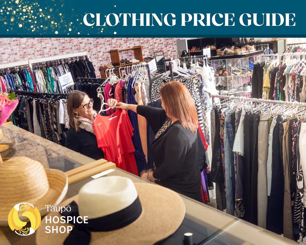 Lake Taupo Hospice Shop has new clothing prices: adult black-hanger clothing is 1 for $5, 2 for $8 or 3 for $10; kids clothing is 1 for $3, 2 for $5 or 3 for $6; infant clothing is 1 for $2, 2 for $3 or 3 for $5, unless individually priced.