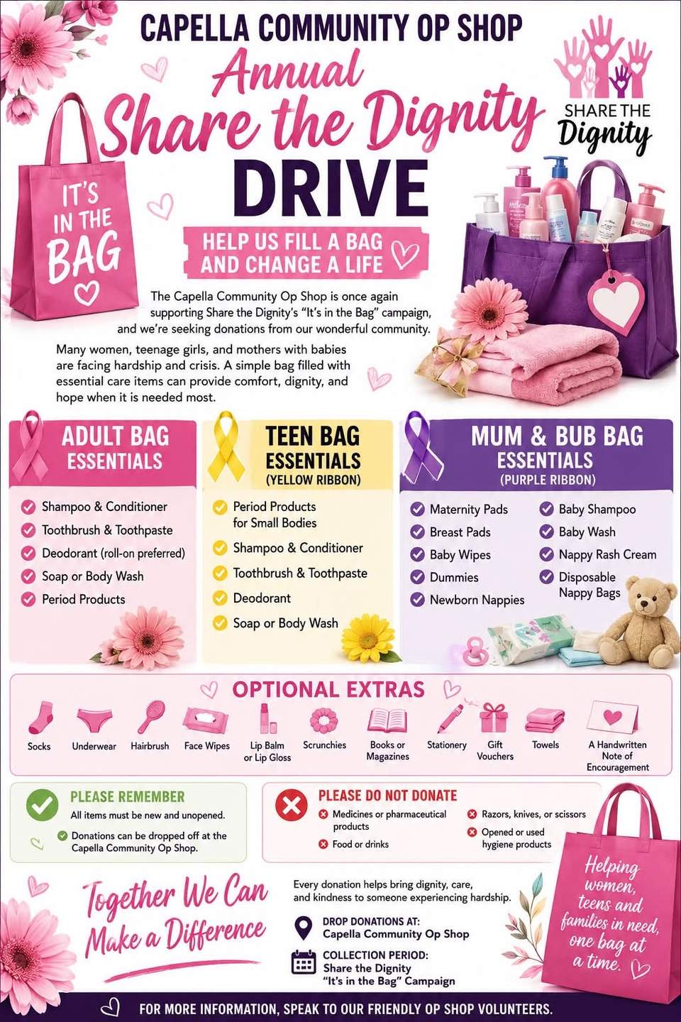 We’re Still Looking for Donations!
Our Share the Dignity "It’s in the Bag" Drive is well underway, and we still have bags available to sponsor.
A simple bag filled with essential care items can make a huge difference to women, teenage girls, and mums with babies who are experiencing hardship. Every donation helps provide comfort, dignity, and hope when it’s needed most.
 Choose a bag to sponsor: • Adult Bag�• Teen Bag�• Mum & Bub Bag
 All items must be new and unopened.
If you would like to sponsor a bag or donate some of the listed essentials, we would love your support. Donations can be dropped off at Capella Community Op Shop.
Together, we can make a difference, one bag at a time.
 Please share this post to help us reach more people in our community.
#ShareTheDignity #ItsInTheBag #CapellaCommunityOpShop #CommunitySupport #MakeADifference #DonateLocal #TogetherWeCan