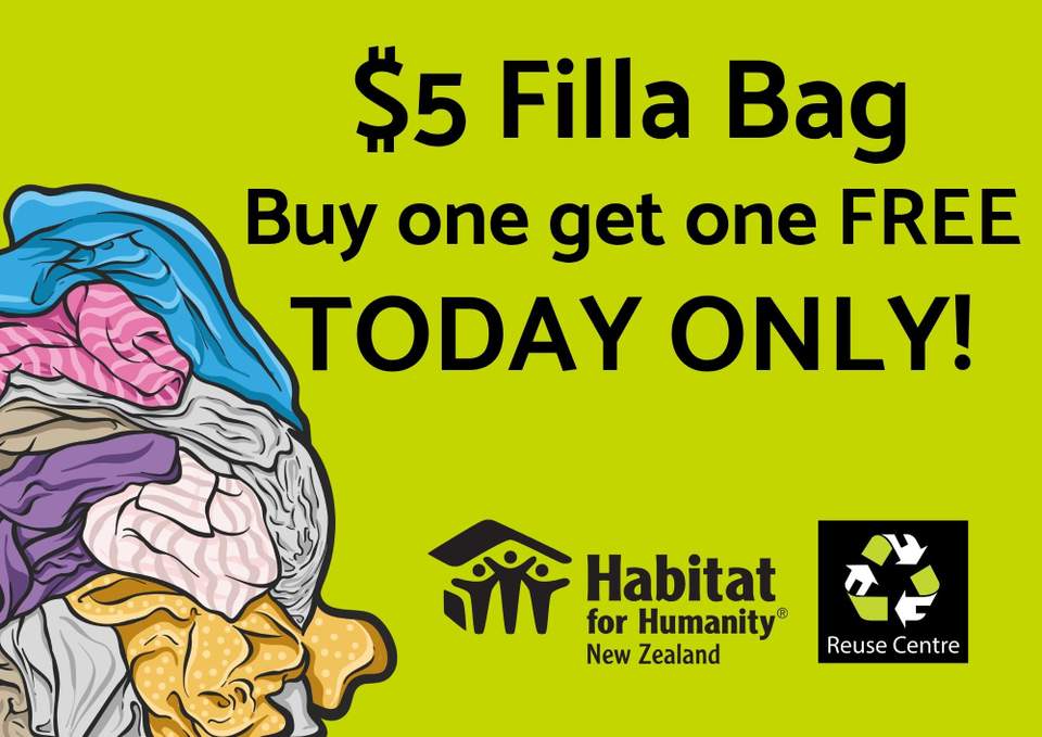 TODAY’S THE DAY!
TWO bags. ONE $5 price.
Buy one $5 Filla Bag and get your second bag FREE!
Get in, get rummaging and fill those bags!
Today only at Habitat ReUse Centre. 60 Lincoln Street, Frankton.