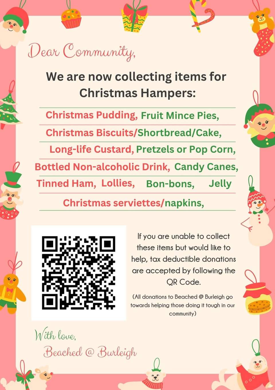 Help Us Help the Community This Christmas!
We are currently collecting donations for Christmas Hampers that will be distributed to recipients of our Friday morning Food Help program.
We would greatly appreciate donations of festive treats and pantry essentials, including:
Christmas puddings
Chocolates
Long-life custard
Fruit mince pies
And other Christmas goodies!
 How you can help:
Please place your food donations in the food crates at the entrance to the Op Shop, or scan the QR code to make a tax-deductible donation.
Every donation, big or small, will help us bring a little extra joy to local families and individuals this Christmas.
Thank you for helping us support our community!
If you are in need of food help please come into the Church (Burleigh Heads Church of Christ where Burleigh Op Shop is located - 174 West Burleigh Rd, Burleigh Heads) between 8.30am - 10.30am on Friday mornings.  Orange Sky is also here at that time to provide free washing and drying of any laundry.