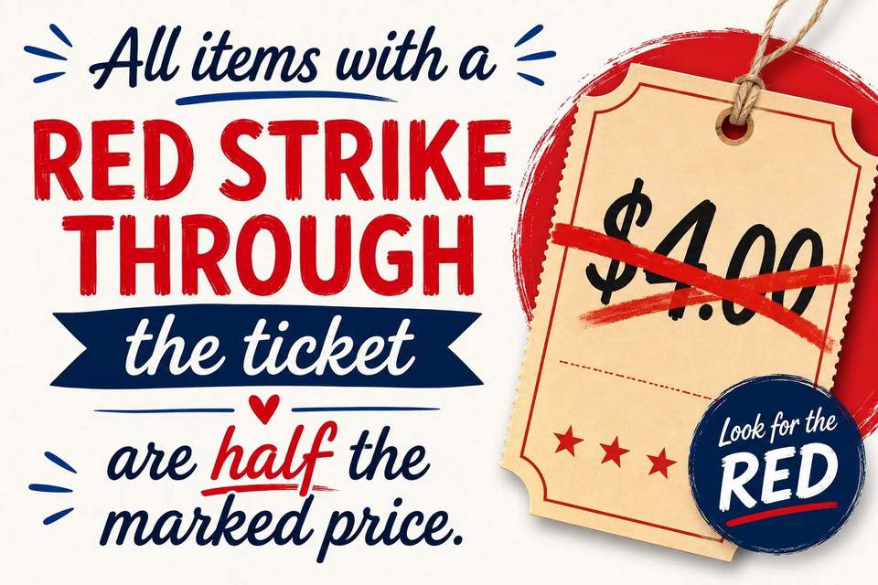 Last week shoppers saved $40.75 on our red strike sales that's $81.50 worth of goods walking out the store at half price. Do look for those red strike sales ... big saving to be had