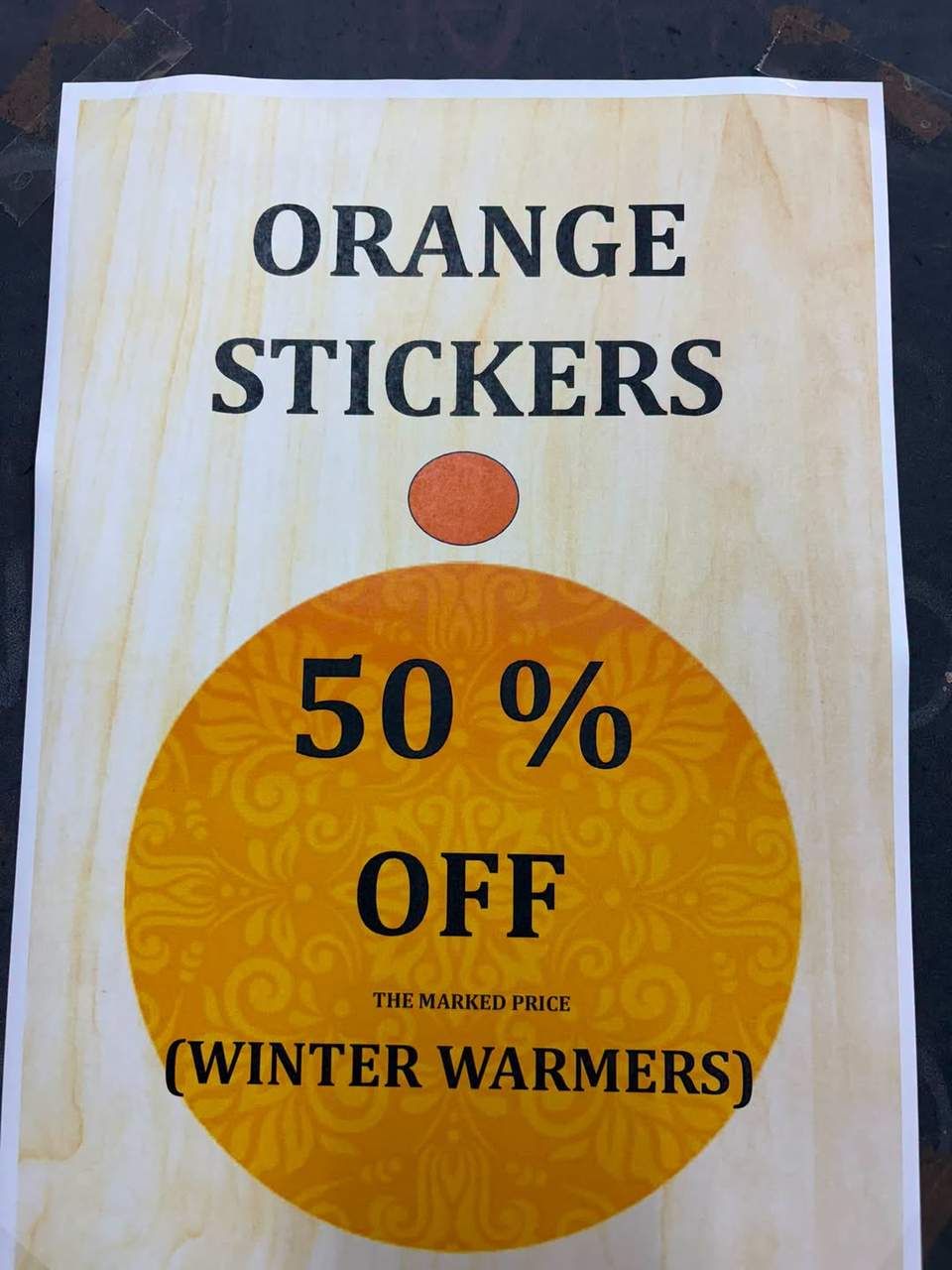 Winter Warmers on sale
50% Off the Marked Price
Mostly Jackets and Jerseys
Orange Sticker items Only